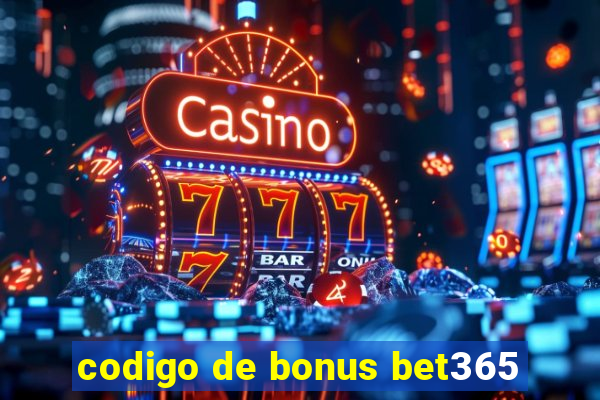 codigo de bonus bet365