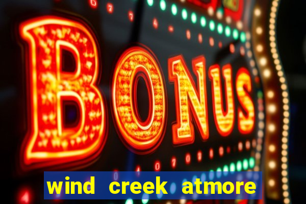 wind creek atmore alabama casino