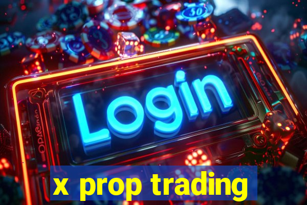 x prop trading