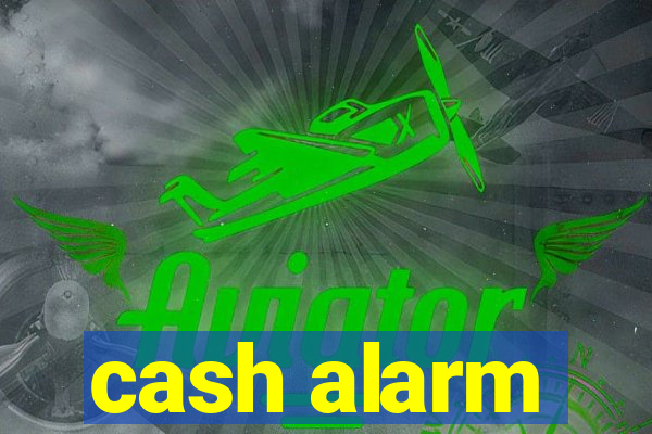 cash alarm