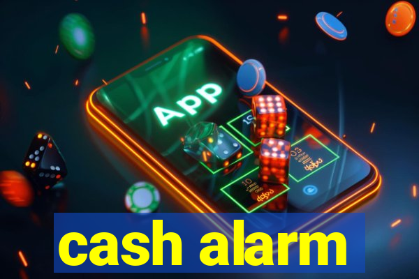 cash alarm