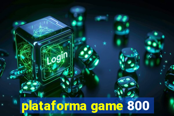 plataforma game 800