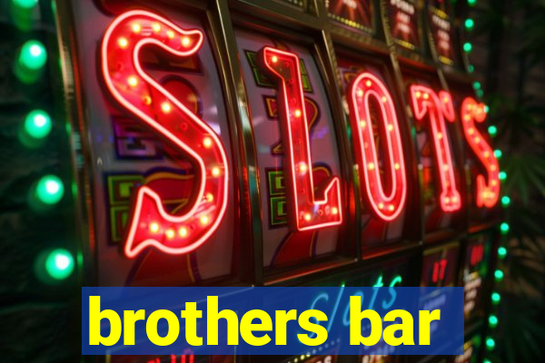 brothers bar