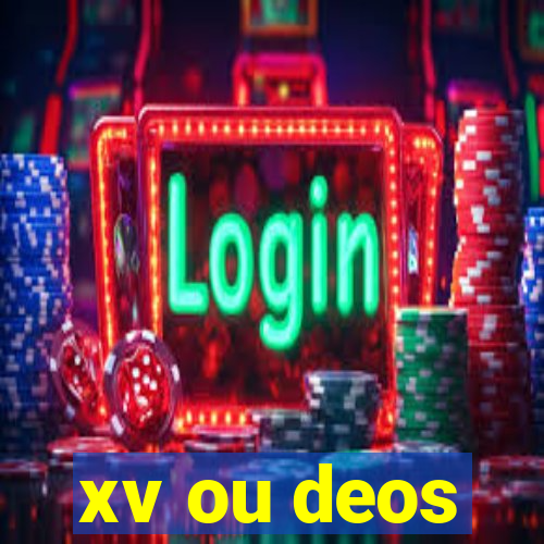 xv ou deos