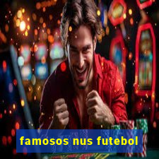 famosos nus futebol