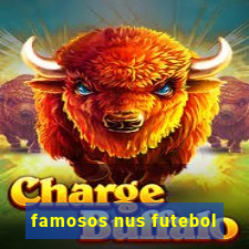 famosos nus futebol