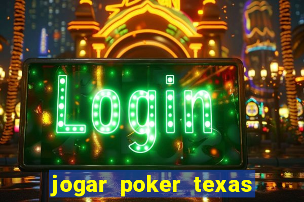 jogar poker texas holdem online gratis