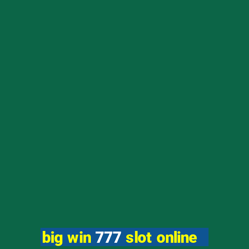 big win 777 slot online