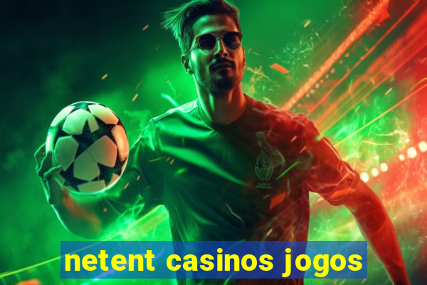 netent casinos jogos