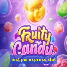 test pci express slot