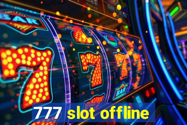 777 slot offline