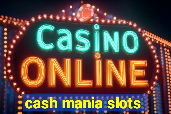 cash mania slots