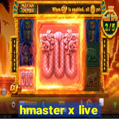 hmaster x live