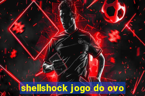 shellshock jogo do ovo