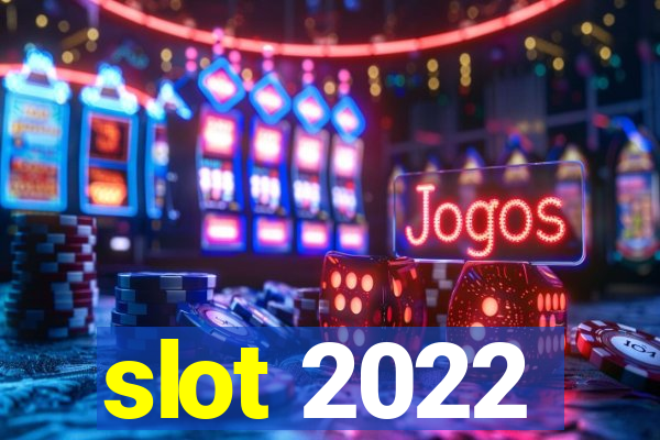 slot 2022