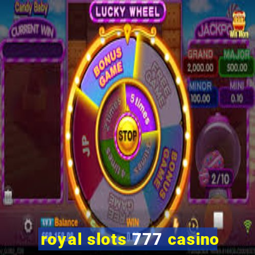 royal slots 777 casino