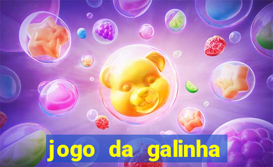 jogo da galinha que ganha dinheiro