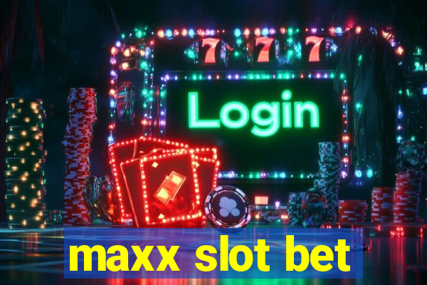 maxx slot bet