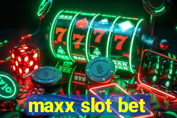 maxx slot bet