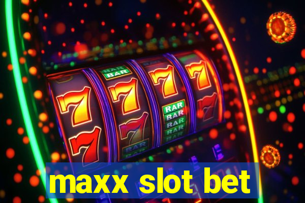 maxx slot bet