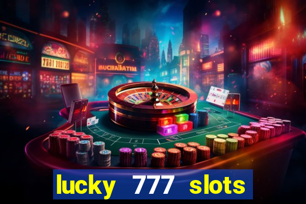 lucky 777 slots real money gcash