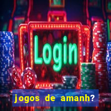 jogos de amanh? para apostar