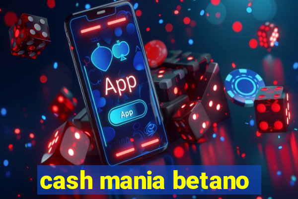 cash mania betano