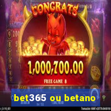 bet365 ou betano