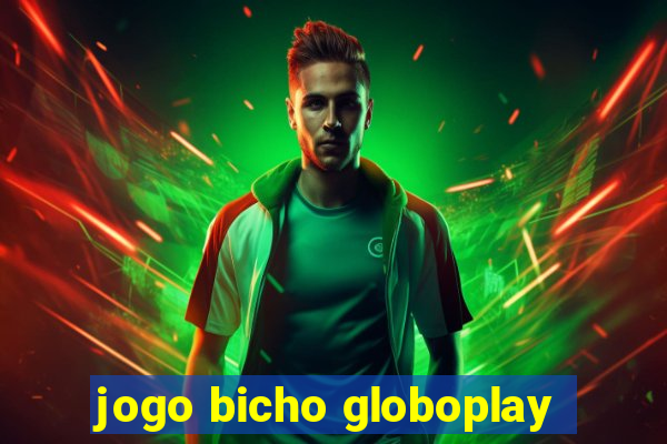 jogo bicho globoplay