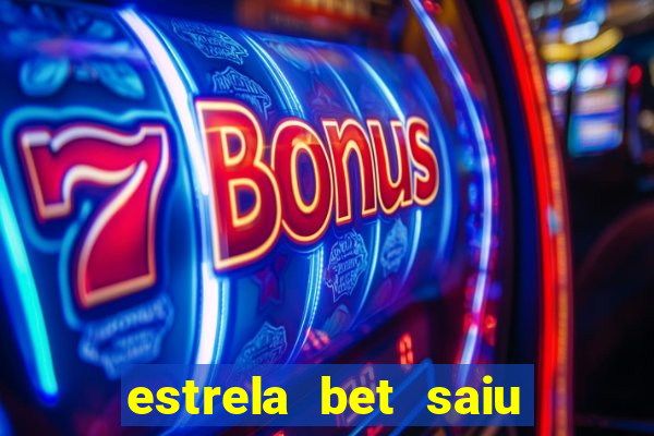 estrela bet saiu do ar