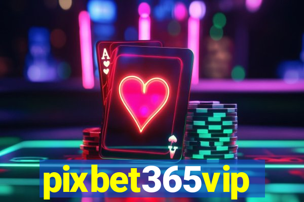 pixbet365vip