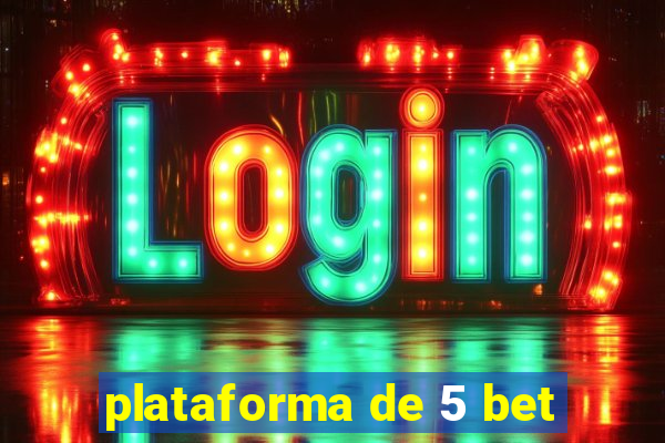 plataforma de 5 bet