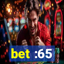 bet :65