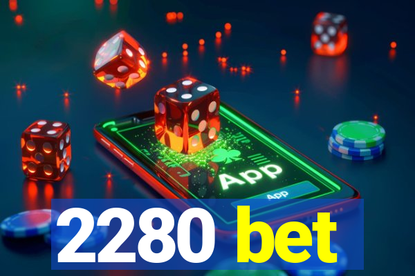 2280 bet