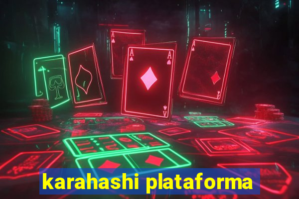 karahashi plataforma