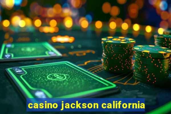 casino jackson california