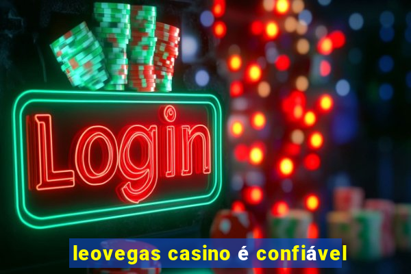 leovegas casino é confiável