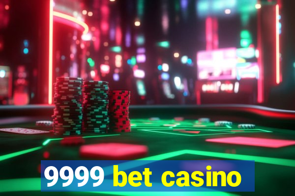 9999 bet casino