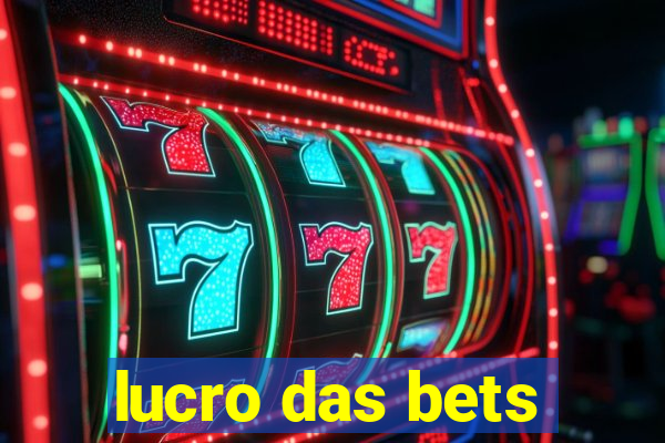 lucro das bets