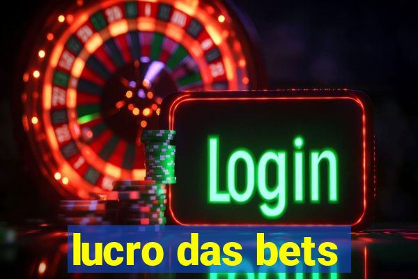 lucro das bets