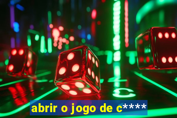 abrir o jogo de c****