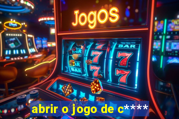 abrir o jogo de c****