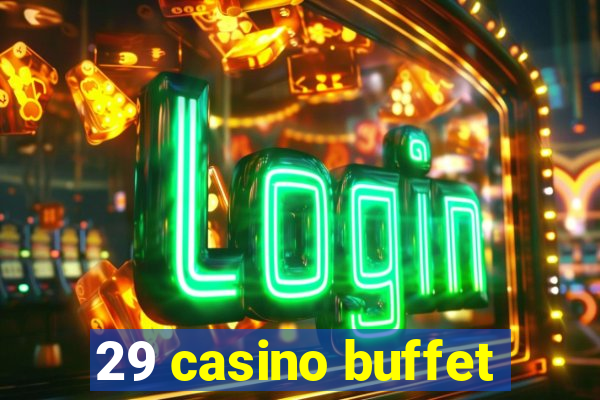 29 casino buffet