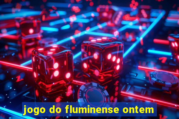 jogo do fluminense ontem