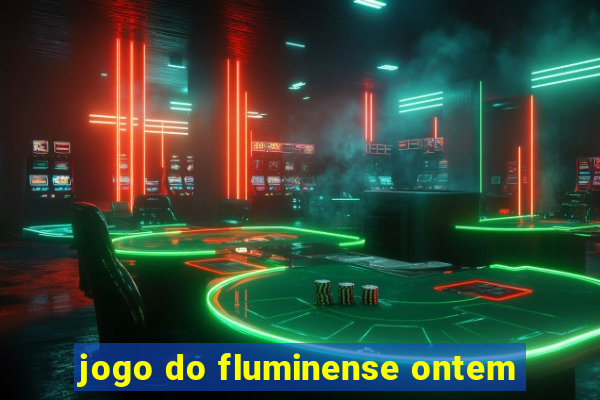 jogo do fluminense ontem