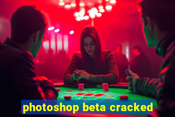 photoshop beta cracked