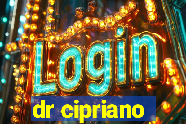 dr cipriano