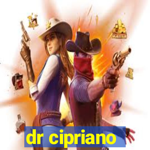 dr cipriano