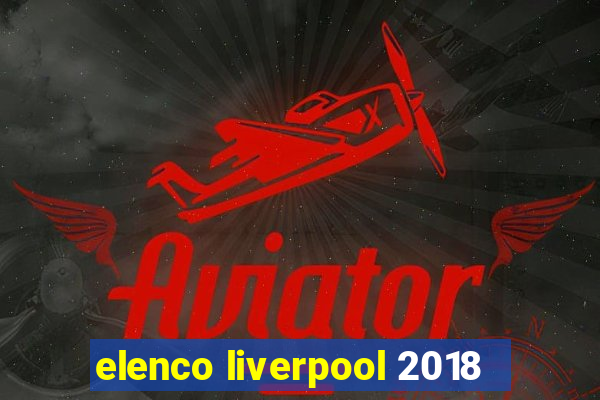 elenco liverpool 2018