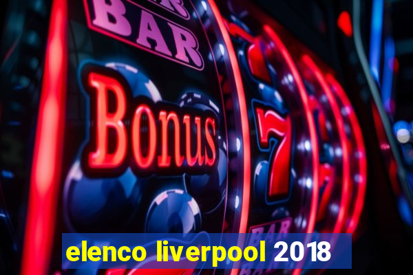 elenco liverpool 2018